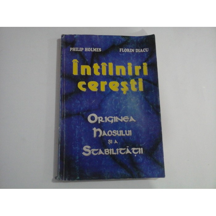 INTALNIRI CERESTI - PHILIP HOLMES, FLORIN DIACU